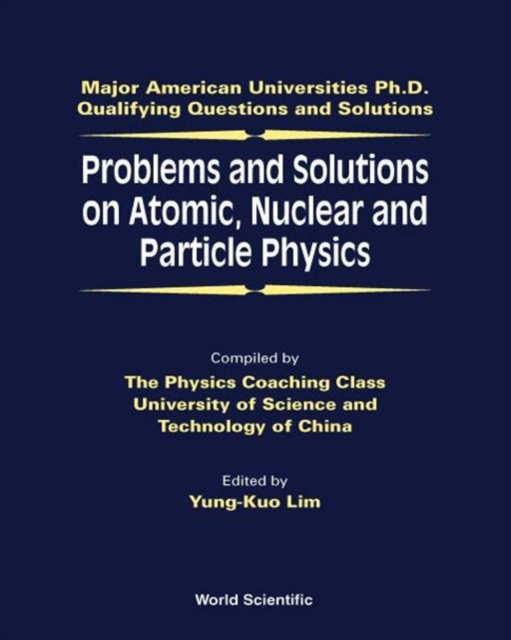 Problems And Solutions On Atomic, Nuclear And Particle Physics, Hardback Book