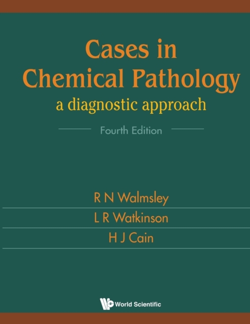 Cases In Chemical Pathology: A Diagnostic Approach (Fourth Edition), Paperback / softback Book