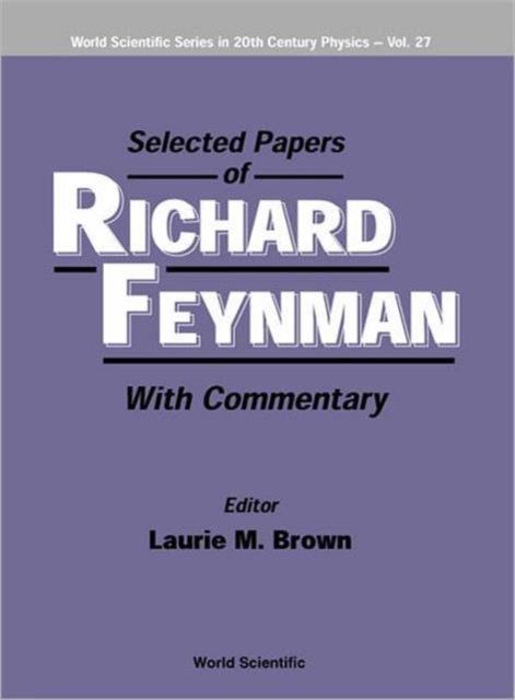 Selected Papers Of Richard Feynman (With Commentary), Hardback Book
