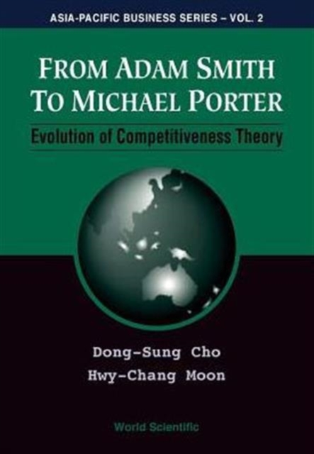 From Adam Smith To Michael Porter: Evolution Of Competitiveness Theory, Hardback Book