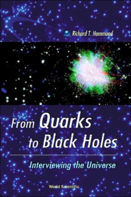 From Quarks To Black Holes - Interviewing The Universe, Hardback Book
