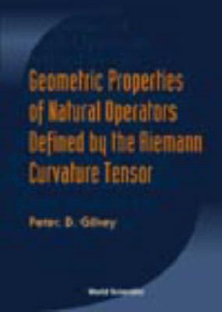 Geometric Properties Of Natural Operators Defined By The Riemann Curvature Tensor, Hardback Book