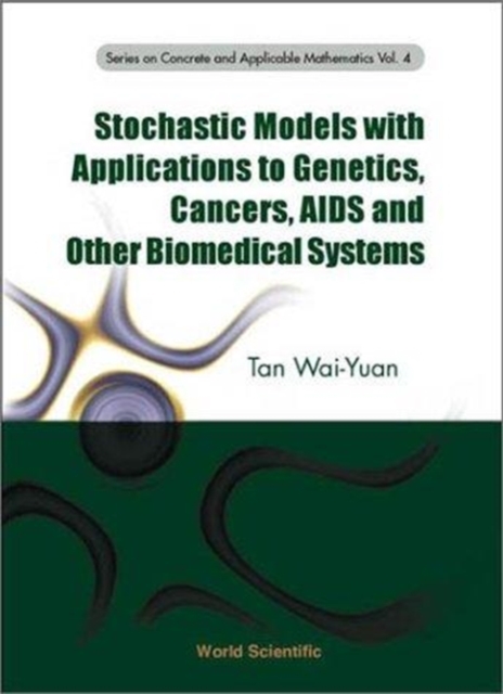 Stochastic Models With Applications To Genetics, Cancers, Aids And Other Biomedical Systems, Hardback Book
