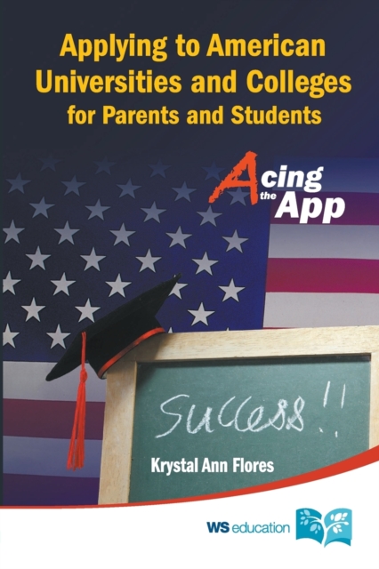 Applying To American Universities And Colleges For Parents And Students: Acing The App, Paperback / softback Book