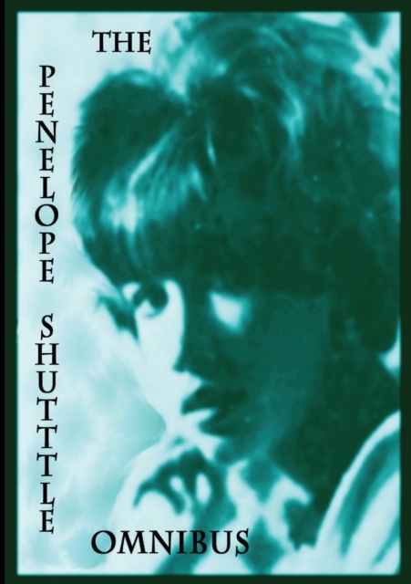The Penelope Shuttle Omnibus, Paperback / softback Book