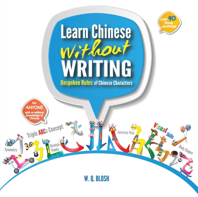 Learn Chinese Without Writing : Unspoken Rules of Chinese Characters, Paperback / softback Book
