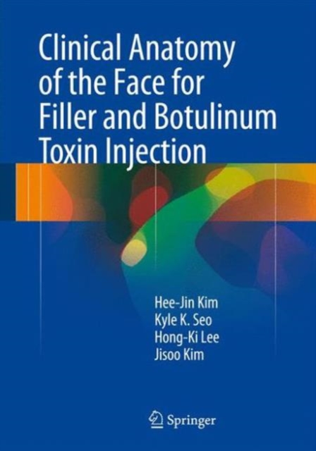 Clinical Anatomy of the Face for Filler and Botulinum Toxin Injection, Hardback Book