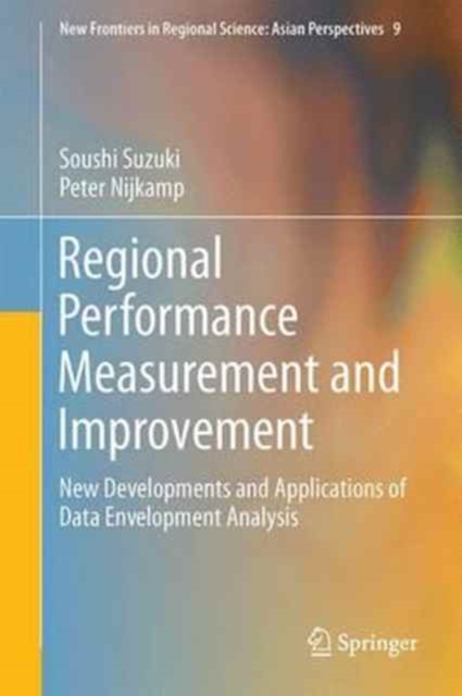 Regional Performance Measurement and Improvement : New Developments and Applications of Data Envelopment Analysis, Hardback Book