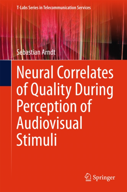 Neural Correlates of Quality During Perception of Audiovisual Stimuli, PDF eBook