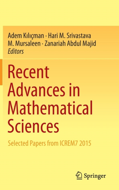 Recent Advances in Mathematical Sciences : Selected Papers from ICREM7 2015, Hardback Book