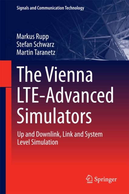 The Vienna LTE-Advanced Simulators : Up and Downlink, Link and System Level Simulation, PDF eBook