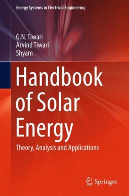 Handbook of Solar Energy : Theory, Analysis and Applications, Hardback Book