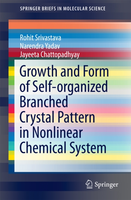 Growth and Form of Self-organized Branched Crystal Pattern in Nonlinear Chemical System, PDF eBook