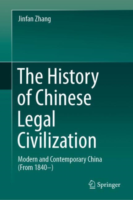 The History of Chinese Legal Civilization : Modern and Contemporary China (From 1840-), Hardback Book