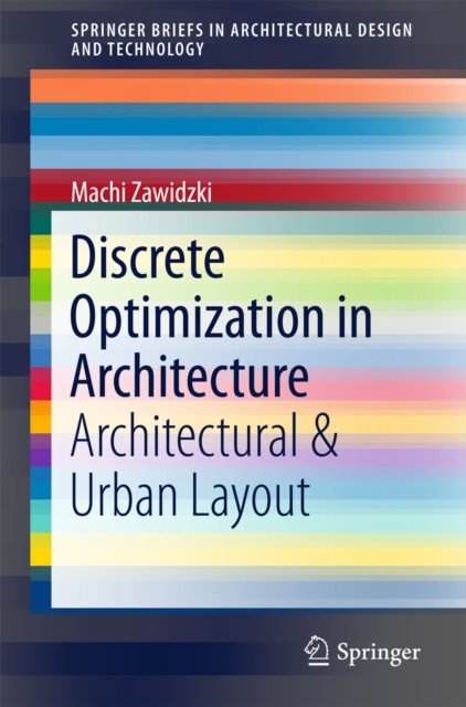 Discrete Optimization in Architecture : Architectural & Urban Layout, PDF eBook