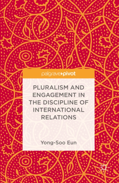 Pluralism and Engagement in the Discipline of International Relations, PDF eBook