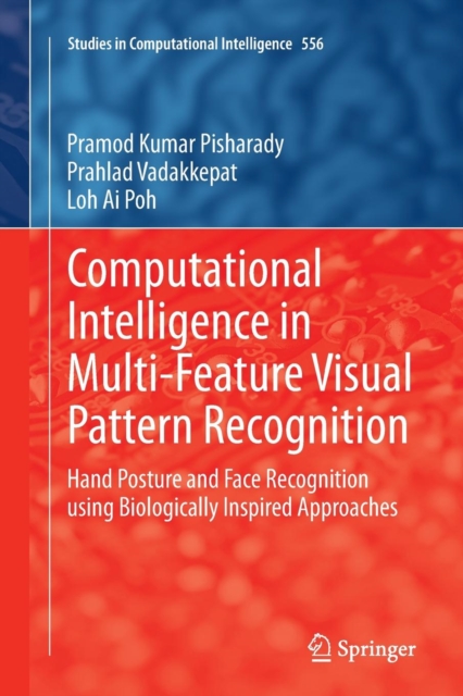 Computational Intelligence in Multi-Feature Visual Pattern Recognition : Hand Posture and Face Recognition using Biologically Inspired Approaches, Paperback / softback Book