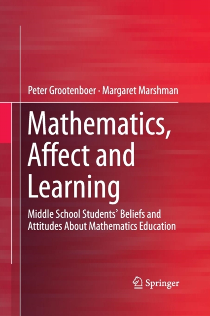 Mathematics, Affect and Learning : Middle School Students’ Beliefs and Attitudes About Mathematics Education, Paperback / softback Book