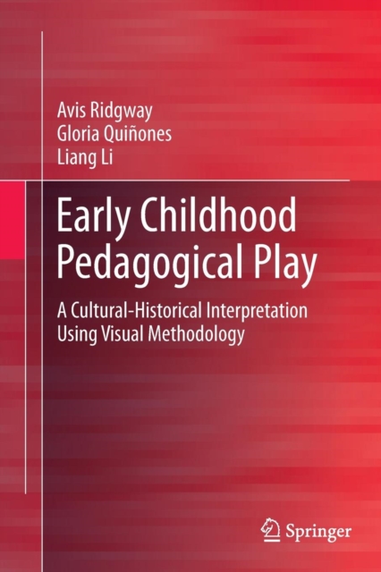 Early Childhood Pedagogical Play : A Cultural-Historical Interpretation Using Visual Methodology, Paperback / softback Book