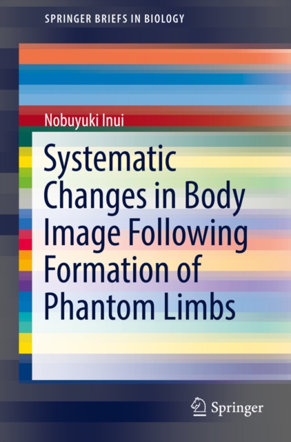 Systematic Changes in Body Image Following Formation of Phantom Limbs, PDF eBook