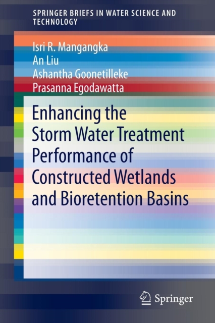 Enhancing the Storm Water Treatment Performance of Constructed Wetlands and Bioretention Basins, Paperback / softback Book