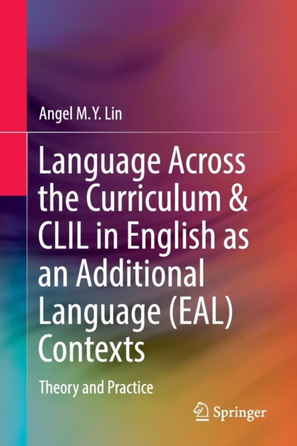 Language Across the Curriculum & CLIL in English as an Additional Language (EAL) Contexts : Theory and Practice, Paperback / softback Book