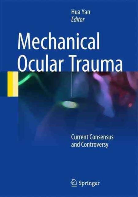 Mechanical Ocular Trauma : Current Consensus and Controversy, Hardback Book