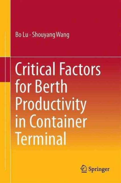 Critical Factors for Berth Productivity in Container Terminal, Hardback Book