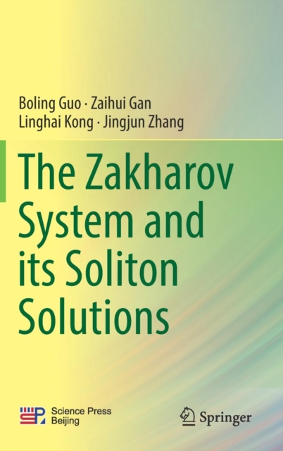 The Zakharov System and its Soliton Solutions, Hardback Book