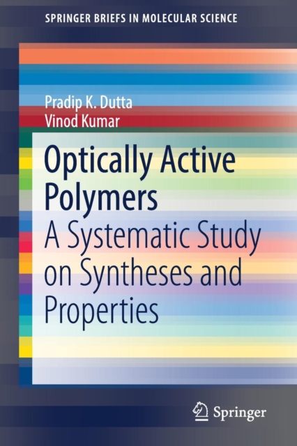 Optically Active Polymers : A Systematic Study on Syntheses and Properties, Paperback / softback Book