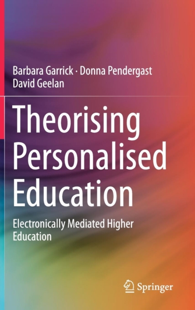 Theorising Personalised Education : Electronically Mediated Higher Education, Hardback Book