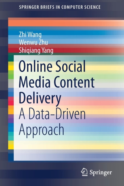 Online Social Media Content Delivery : A Data-Driven Approach, Paperback / softback Book