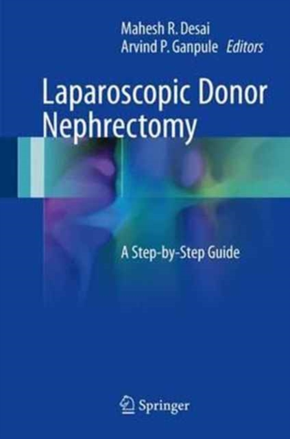 Laparoscopic Donor Nephrectomy : A Step-by-Step Guide, Hardback Book