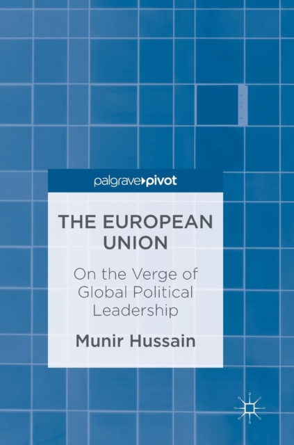 The European Union : On the Verge of Global Political Leadership, Hardback Book