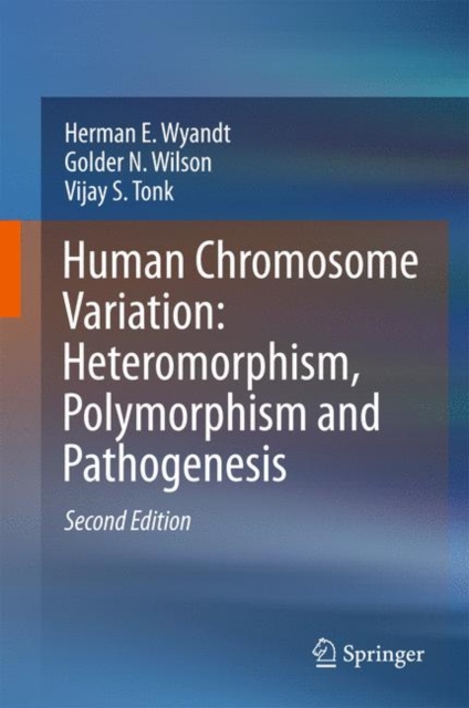 Human Chromosome Variation: Heteromorphism, Polymorphism and Pathogenesis, Hardback Book