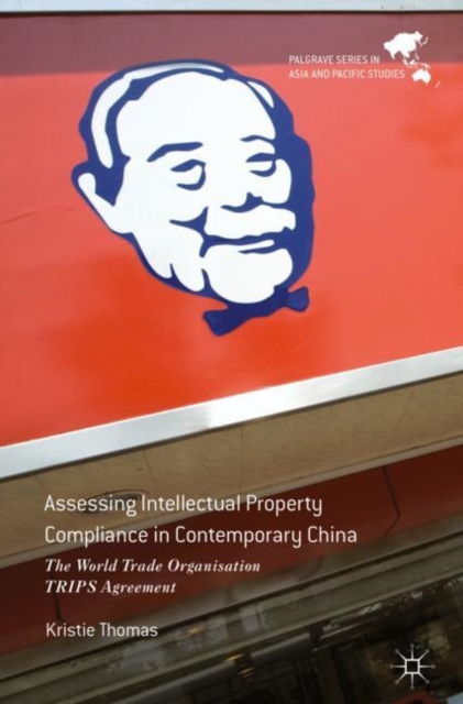 Assessing Intellectual Property Compliance in Contemporary China : The World Trade Organisation TRIPS Agreement, Hardback Book