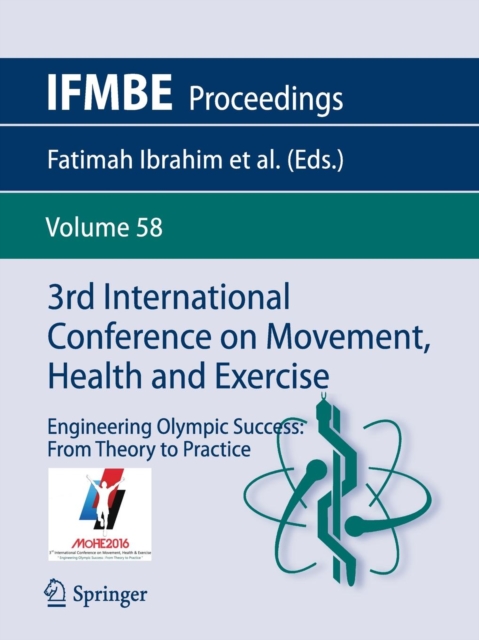 3rd International Conference on Movement, Health and Exercise : Engineering Olympic Success: From Theory to Practice, Paperback / softback Book