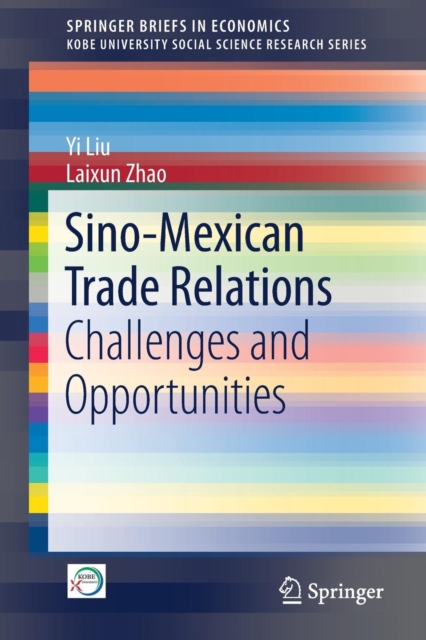 Sino-Mexican Trade Relations : Challenges and Opportunities, Paperback / softback Book