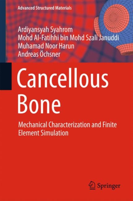 Cancellous Bone : Mechanical Characterization and Finite Element Simulation, Hardback Book