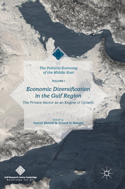 Economic Diversification in the Gulf Region, Volume I : The Private Sector as an Engine of Growth, Hardback Book