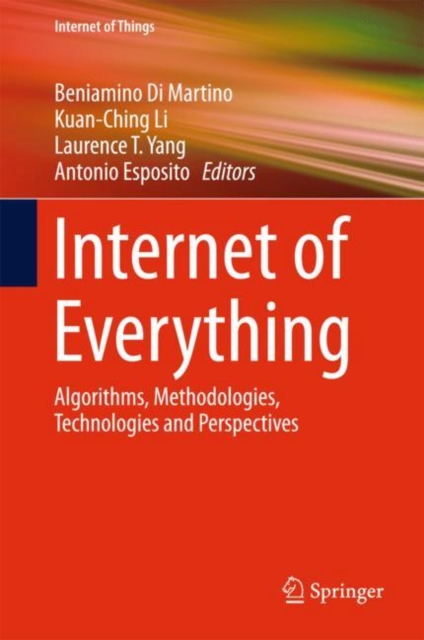 Internet of Everything : Algorithms, Methodologies, Technologies and Perspectives, Hardback Book