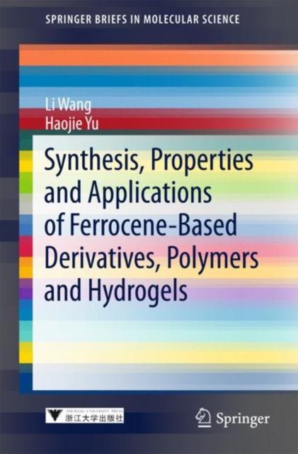 Synthesis, Properties and Applications of Ferrocene-based Derivatives, Polymers and Hydrogels, Paperback / softback Book