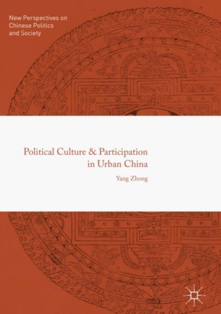 Political Culture and Participation in Urban China, Hardback Book