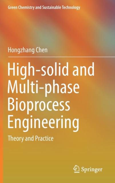 High-solid and Multi-phase Bioprocess Engineering : Theory and Practice, Hardback Book