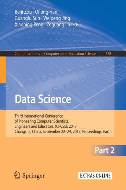 Data Science : Third International Conference of Pioneering Computer Scientists, Engineers and Educators, ICPCSEE 2017, Changsha, China, September 22-24, 2017, Proceedings, Part II, Paperback / softback Book