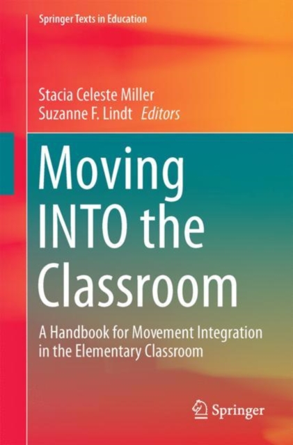 Moving INTO the Classroom : A Handbook for Movement Integration in the Elementary Classroom, Paperback / softback Book