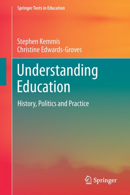Understanding Education : History, Politics and Practice, Paperback / softback Book