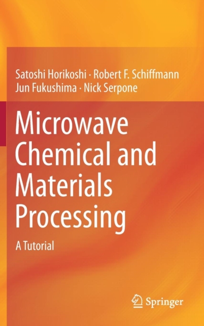 Microwave Chemical and Materials Processing : A Tutorial, Hardback Book
