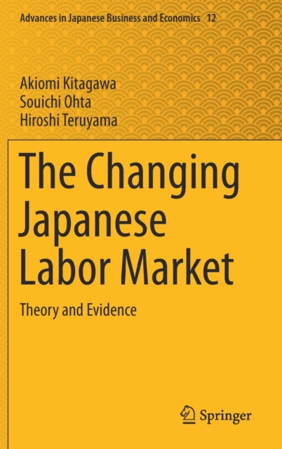 The Changing Japanese Labor Market : Theory and Evidence, Hardback Book