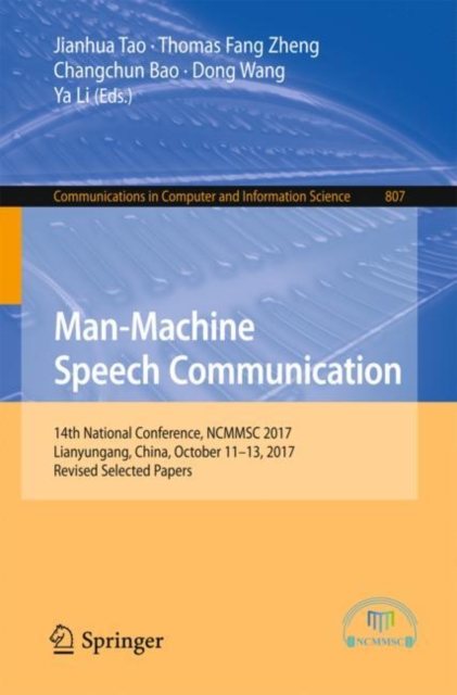 Man-Machine Speech Communication : 14th National Conference, NCMMSC 2017, Lianyungang, China, October 11-13, 2017, Revised Selected Papers, Paperback / softback Book